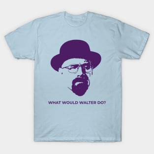 Breaking Bad - What Would Walter Do? T-Shirt
